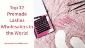 top premade lashes wholesalers in the world